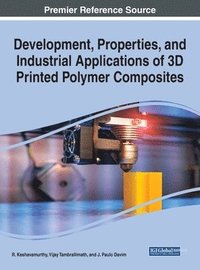 bokomslag Development, Properties, and Industrial Applications of 3D Printed Polymer Composites