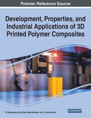 bokomslag Development, Properties, and Industrial Applications of 3D Printed Polymer Composites