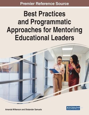 Amanda Wilkerson, Shalander Samuels - Best Practices and Programmatic Approaches for Mentoring Educational Leaders, Häftad