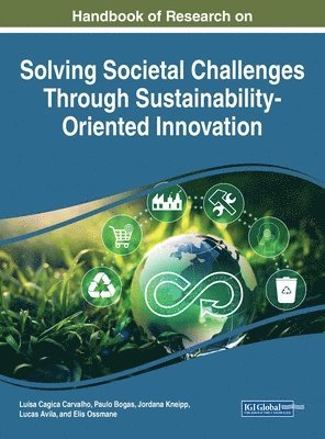 Luísa Cagica Carvalho, Paulo Bogas, Jordana Kneipp - Handbook of Research on Solving Societal Challenges Through Sustainability-Oriented Innovation, Inbunden