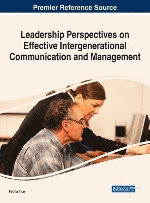 Fatma Ince - Leadership Perspectives on Effective Intergenerational Communication and Management, Inbunden