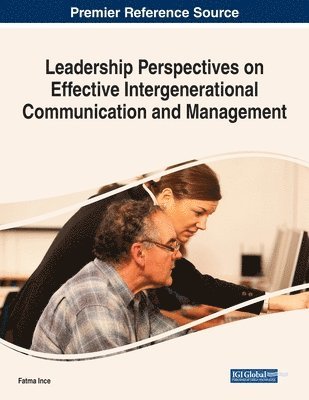 Fatma Ince - Leadership Perspectives on Effective Intergenerational Communication and Management, Häftad