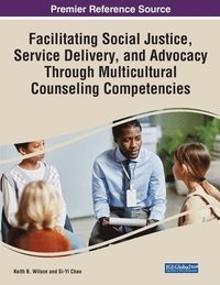 bokomslag Facilitating Social Justice, Service Delivery, and Advocacy Through Multicultural Counseling Competencies