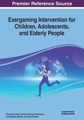 Shahnawaz Khan, Thirunavukkarasu Kannapiran, Arunachalam Muthiah - Exergaming Intervention for Children, Adolescents, and Elderly People, Häftad