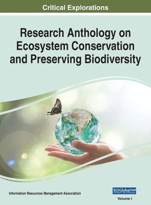 Information R Management Association - Research Anthology on Ecosystem Conservation and Preserving Biodiversity, VOL 1, Inbunden