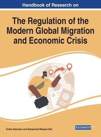bokomslag Interdisciplinary Approaches to the Regulation of the Modern Global Migration and Economic Crisis