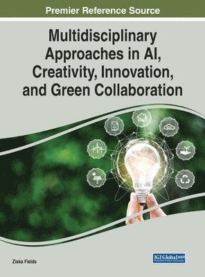 Ziska Fields - Multidisciplinary Approaches in AI, Creativity, Innovation, and Green Collaboration, Inbunden