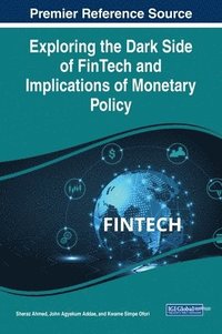 bokomslag Exploring the Dark Side of FinTech and Implications of Monetary Policy