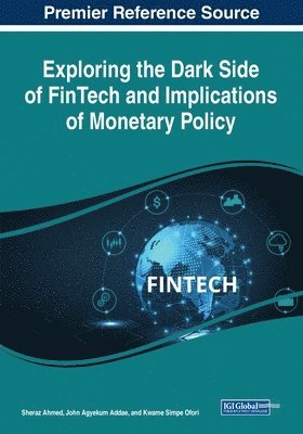 Exploring the Dark Side of FinTech and Implications of Monetary Policy 1