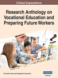 bokomslag Research Anthology on Vocational Education and Preparing Future Workers, VOL 1