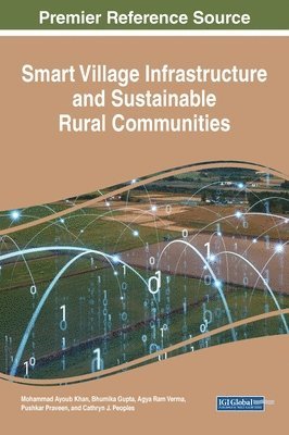 Mohammad Ayoub Khan, Bhumika Gupta, Agya Ram Verma, Pushkar Praveen, Cathryn J. Peoples - Smart Village Infrastructure and Sustainable Rural Communities, Inbunden