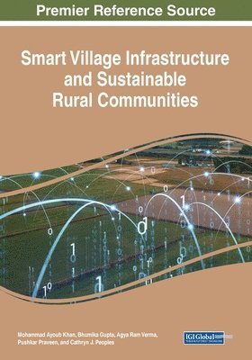 Mohammad Ayoub Khan, Bhumika Gupta, Agya Ram Verma - Smart Village Infrastructure and Sustainable Rural Communities, Häftad