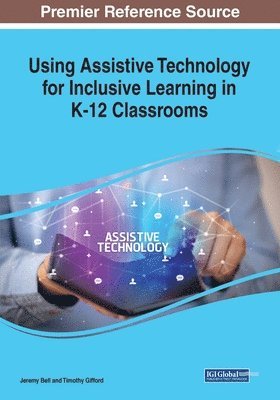 Jeremy Bell, Timothy Gifford - Using Assistive Technology for Inclusive Learning in K-12 Classrooms, Häftad