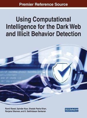 Romil Rawat, Upinder Kaur, Shadab Pasha Khan, Ranjana Sikarwar, K. Sakthidasan Sankaran - Using Computational Intelligence for the Dark Web and Illicit Behavior Detection, Inbunden