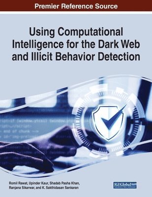 Romil Rawat, Upinder Kaur - Using Computational Intelligence for the Dark Web and Illicit Behavior Detection, Häftad