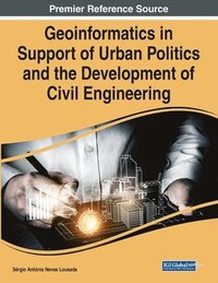 bokomslag Geoinformatics in Support of Urban Politics and the Development of Civil Engineering