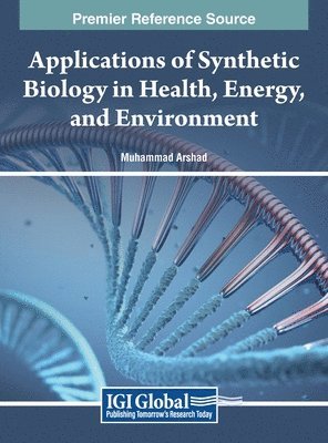 Muhammad Arshad - Applications of Synthetic Biology in Health, Energy, and Environment, Inbunden