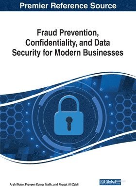 Arshi Naim, Praveen Kumar Malik - Fraud Prevention, Confidentiality, and Data Security for Modern Businesses, Häftad