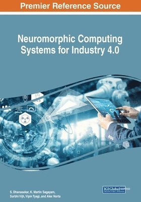 S. Dhanasekar, K. Martin Sagayam - Neuromorphic Computing Systems for Industry 4.0, Häftad