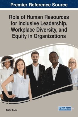 Caglar Dogru - Role of Human Resources for Inclusive Leadership, Workplace Diversity, and Equity in Organizations, Inbunden