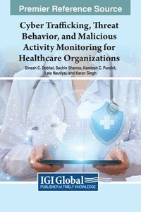 bokomslag Cyber Trafficking, Threat Behavior, and Malicious Activity Monitoring for Healthcare Organizations
