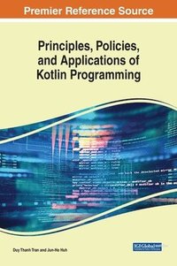 bokomslag Principles, Policies, and Applications of Kotlin Programming