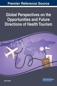 bokomslag Global Perspectives on the Opportunities and Future Directions of Health Tourism