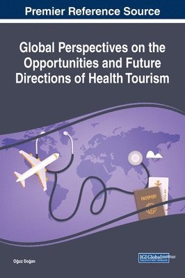Global Perspectives on the Opportunities and Future Directions of Health Tourism 1