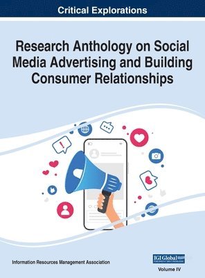 Information R Management Association - Research Anthology on Social Media Advertising and Building Consumer Relationships, VOL 4, Inbunden