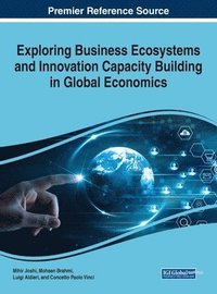 bokomslag Exploring Business Ecosystems and Innovation Capacity Building in Global Economics