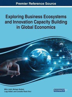 bokomslag Exploring Business Ecosystems and Innovation Capacity Building in Global Economics