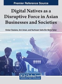 bokomslag Handbook of Research on Digital Natives as a Disruptive Force in Asian Businesses and Societies