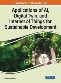 bokomslag Handbook of Research on Applications of AI, Digital Twin, and Internet of Things for Sustainable Development