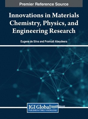 Eugene de Silva, Pramudi Abeydeera - Innovations in Materials Chemistry, Physics, and Engineering Research, Inbunden