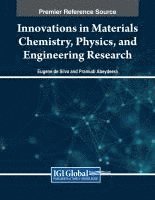 bokomslag Innovations in Materials Chemistry, Physics, and Engineering Research