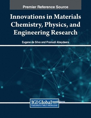 Eugene de Silva, Pramudi Abeydeera - Innovations in Materials Chemistry, Physics, and Engineering Research, Häftad