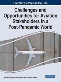 bokomslag Challenges and Opportunities for Aviation Stakeholders in a Post-Pandemic World
