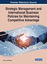 bokomslag Strategic Management and International Business Policies for Maintaining Competitive Advantage