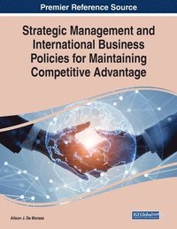 bokomslag Strategic Management and International Business Policies for Maintaining Competitive Advantage