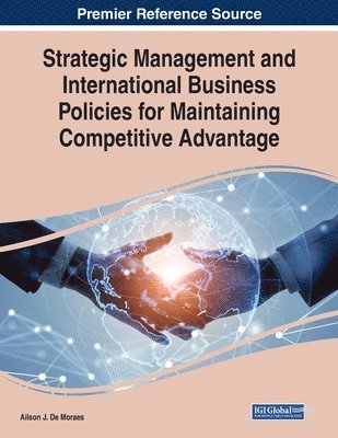 Ailson J. De Moraes - Strategic Management and International Business Policies for Maintaining Competitive Advantage, Häftad