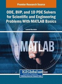 bokomslag ODE, BVP, and 1D PDE Solvers for Scientific and Engineering Problems With MATLAB Basics