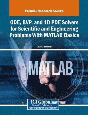 bokomslag ODE, BVP, and 1D PDE Solvers for Scientific and Engineering Problems With MATLAB Basics