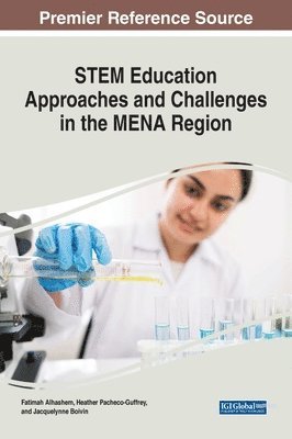 Fatimah Alhashem, Heather Pacheco-Guffrey, Jacquelynne Anne Boivin - STEM Education Approaches and Challenges in the MENA Region, Inbunden
