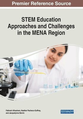 Fatimah Alhashem, Heather Pacheco-Guffrey - STEM Education Approaches and Challenges in the MENA Region, Häftad