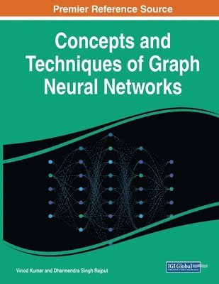 Vinod Kumar, Dharmendra Singh Rajput - Concepts and Techniques of Graph Neural Networks, Häftad