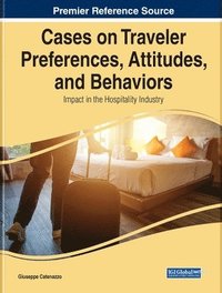 bokomslag Cases on Traveler Preferences, Attitudes, and Behaviors