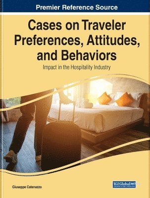 Giuseppe Catenazzo - Cases on Traveler Preferences, Attitudes, and Behaviors, Inbunden