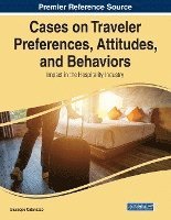 bokomslag Cases on Traveler Preferences, Attitudes, and Behaviors: Impact in the Hospitality Industry