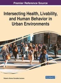 bokomslag Intersecting Health, Livability, and Human Behavior in Urban Environments