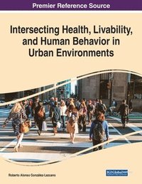 bokomslag Intersecting Health, Livability, and Human Behavior in Urban Environments